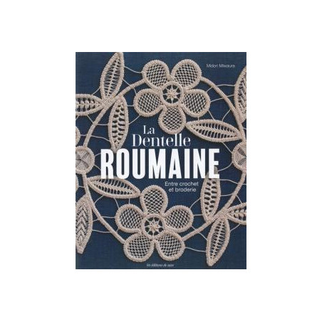 La Dentelle roumaine - Entre crochet et broderie