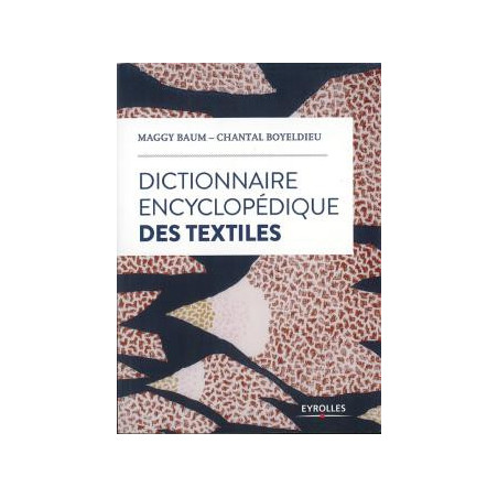 Dictionnaire encyclopédique des textiles
