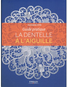 Guide pratique ''La Dentelle à l'Aiguille''