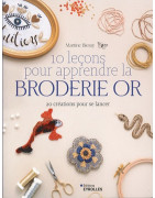 10 LECONS POUR APPRENDRE LA BRODERIE OR