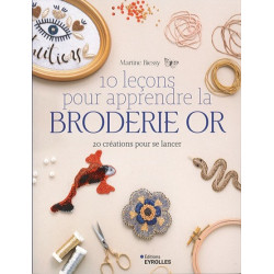 10 LECONS POUR APPRENDRE LA BRODERIE OR