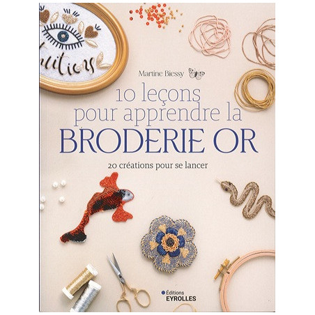 10 LECONS POUR APPRENDRE LA BRODERIE OR