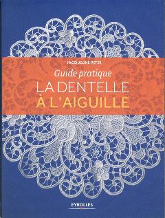 Guide pratique ''La Dentelle à l'Aiguille''